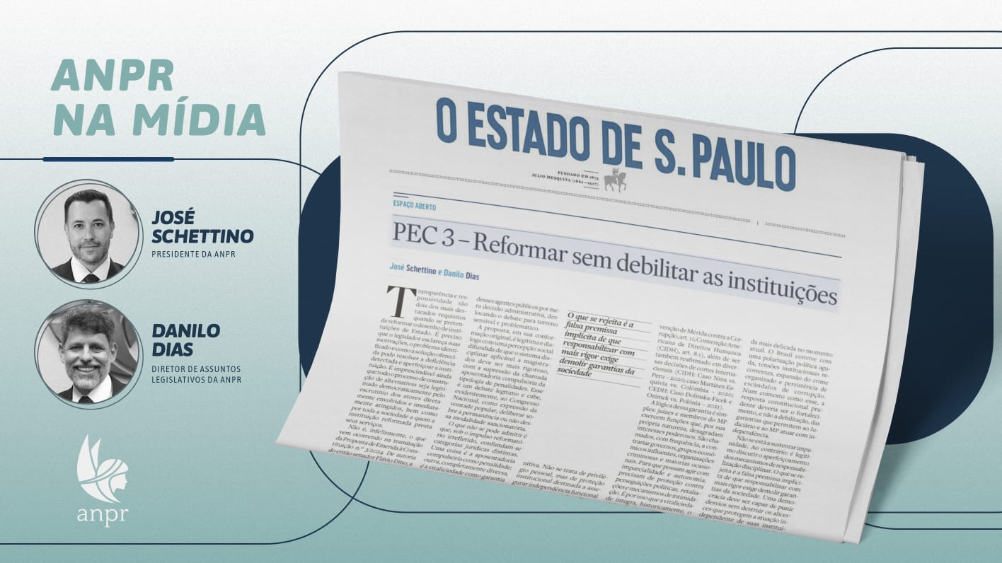 ANPR na Mídia: Em artigo publicado no Estadão, ANPR alerta para a manutenção da vitaliciedade na discussão da PEC 3/2024